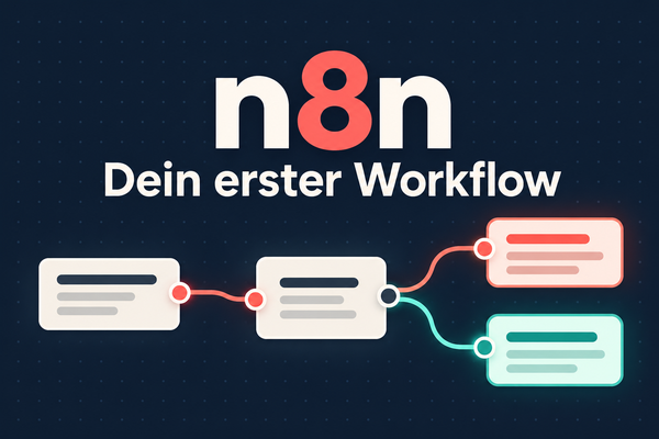 n8n Tutorial auf Deutsch: Deinen ersten Workflow erstellen und verstehen